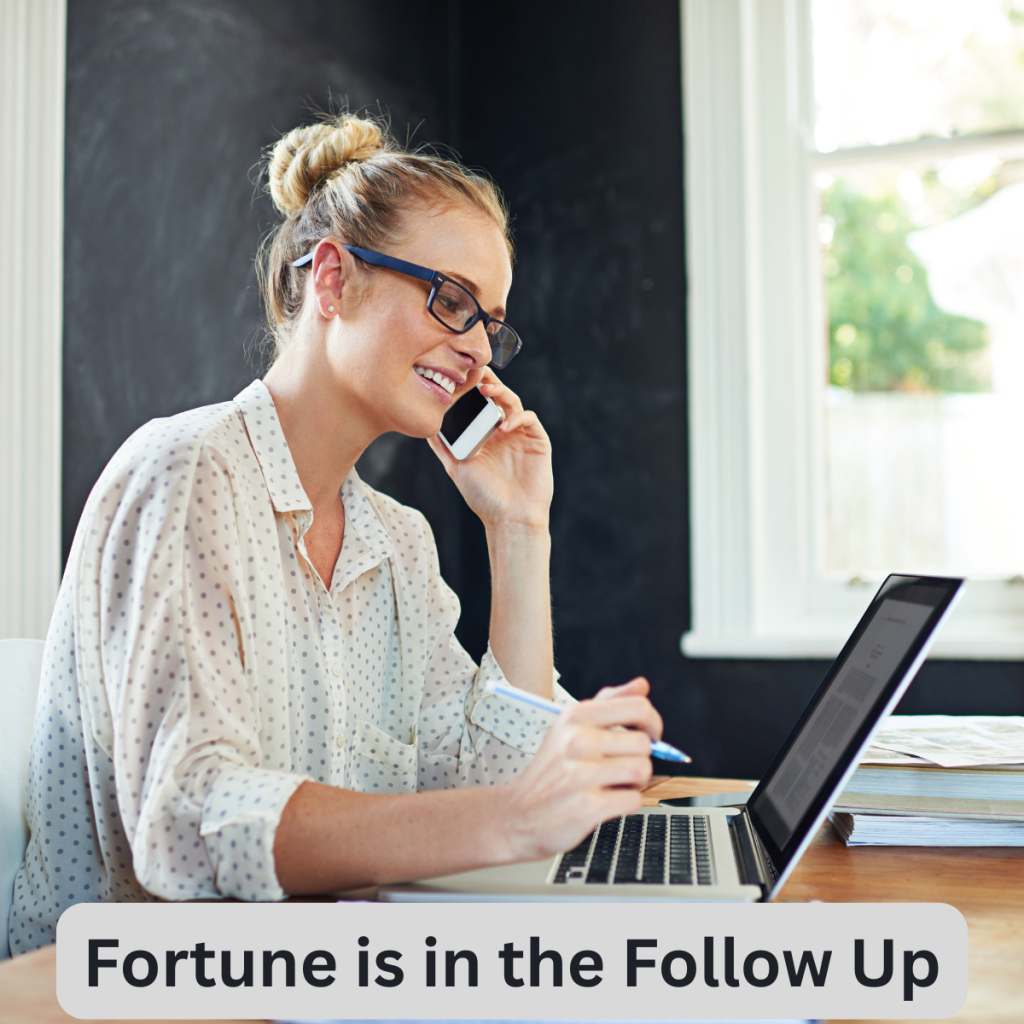 Fortune is in the Follup Up